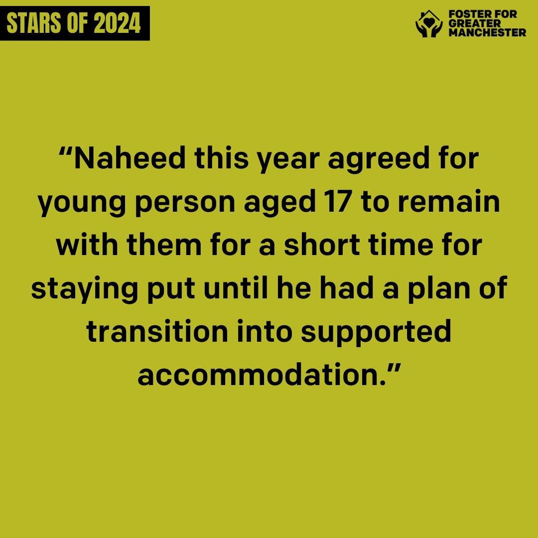 “Naheed this year agreed for young person aged 17 to remain with them for a short time for staying put until he had a plan of transition into supported accommodation.”